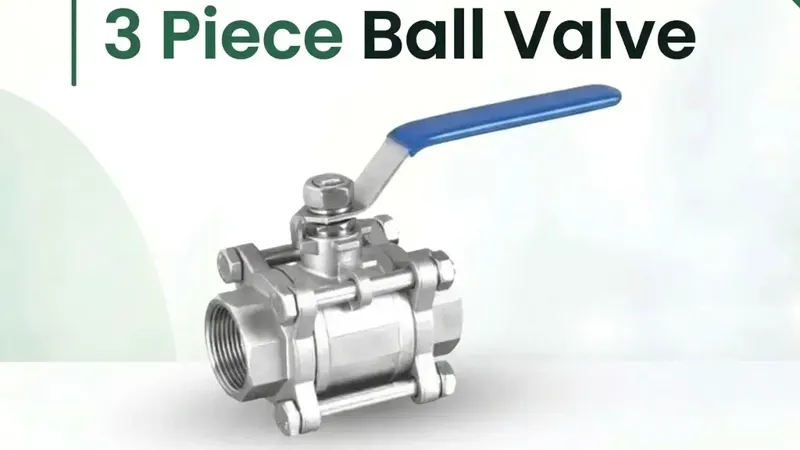 3 Piece Ball Valve